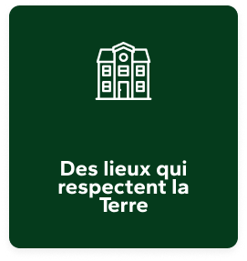 Des lieux qui respectent la Terre 
