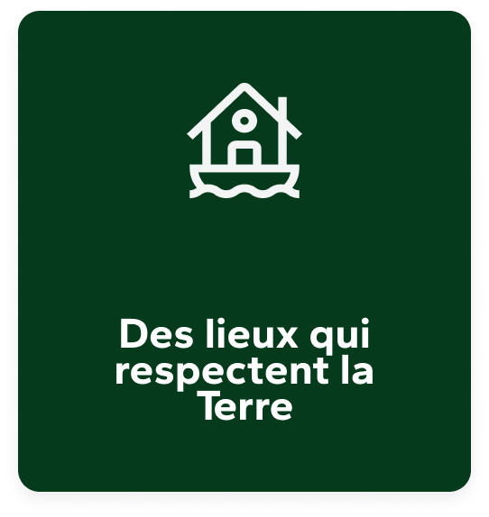 Des lieux qui respectent la Terre